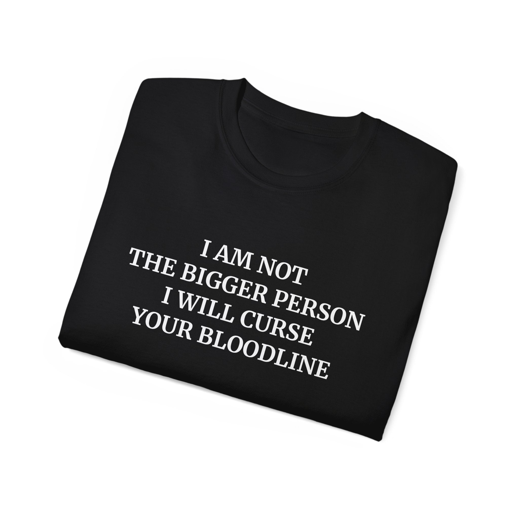 I Am Not The Bigger Person Tee