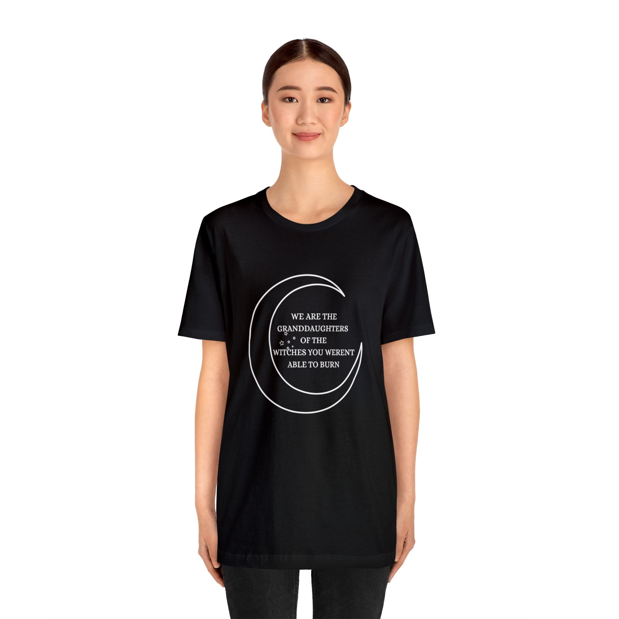 We Are The Granddaughters Of The Witches You Weren't Able To Burn T-shirt