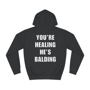 You're Healing He's Balding Hoodie