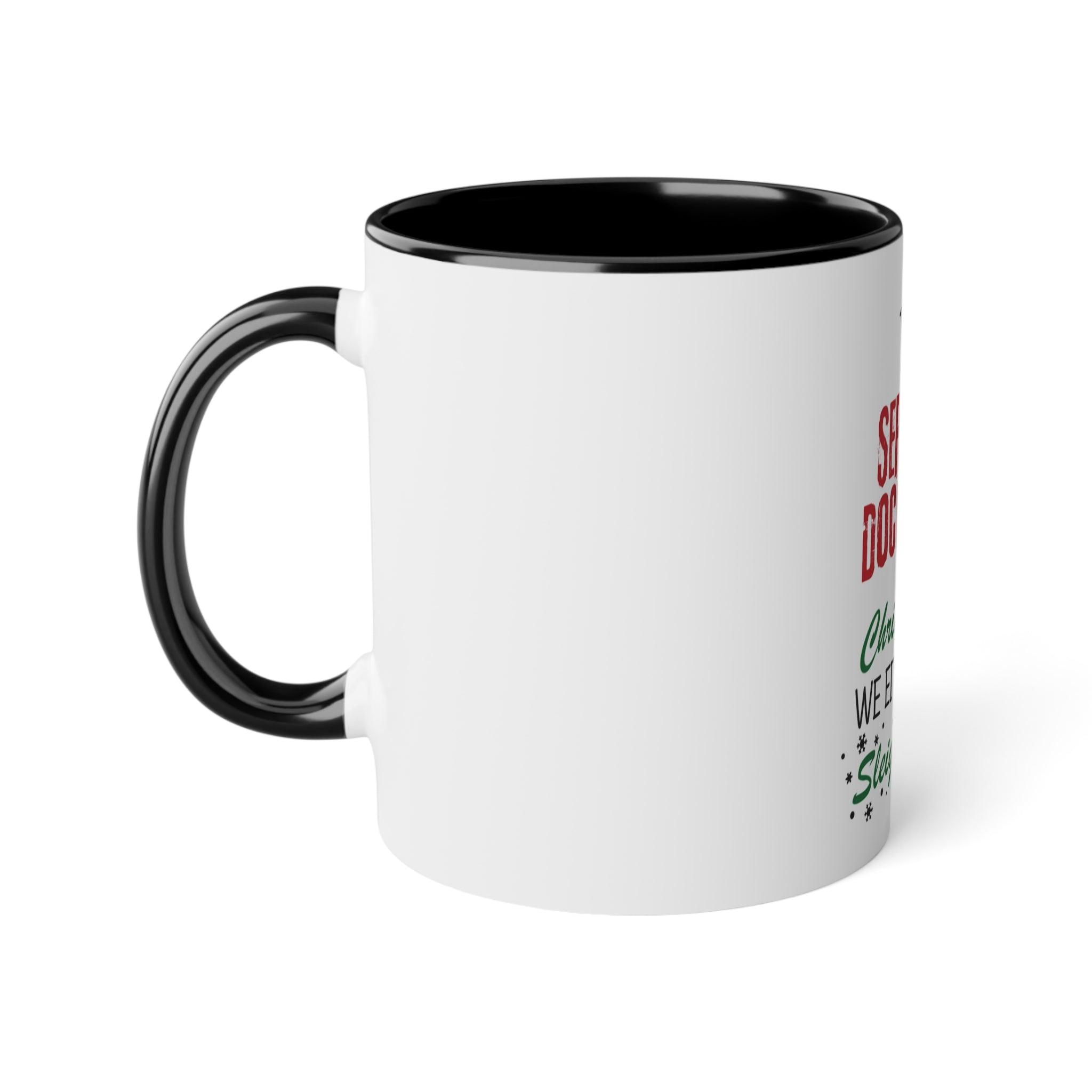 Sleighin' or Slayin' 11 oz Ceramic Coffee Tea Mug