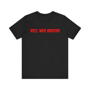 Hell Was Boring Short Sleeve Tee