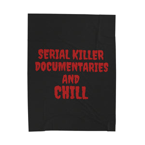 Serial Killer Documentaries And Chill Velveteen Plush Blanket