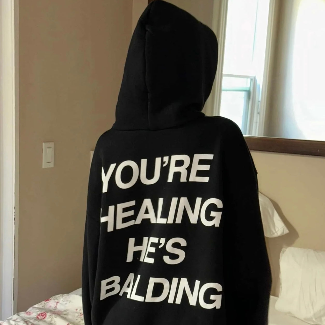 You're Healing He's Balding Hoodie