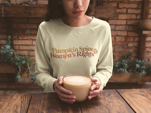 Pumpkin Spice and Women's Rights Feminist Reproductive Rights Sweatshirt - Mermaid Venom